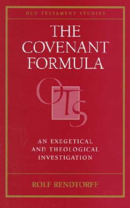 Cover for Rolf Rendtorff · The Covenant Formula: An Exegetical and Theological Investigation - Old Testament Studies (Hardcover Book) (1998)