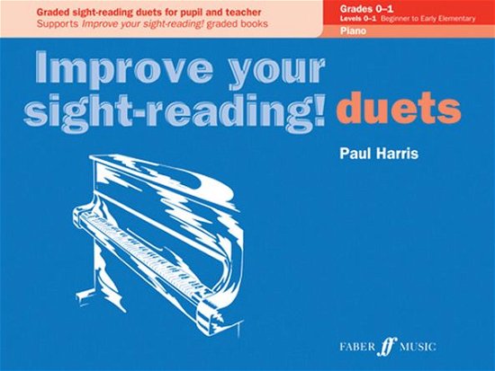 Improve your sight-reading! Piano Duets Grades 0-1 - Improve Your Sight-reading! - Paul Harris - Livres - Faber Music Ltd - 9780571524051 - 14 septembre 2012