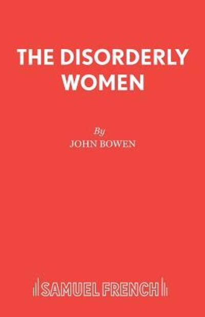 Cover for John Bowen · The Disorderly Women - Acting Edition S. (Paperback Book) [New edition] (1978)
