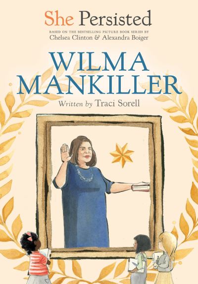 She Persisted: Wilma Mankiller - She Persisted - Traci Sorell - Boeken - Penguin Putnam Inc - 9780593403051 - 4 oktober 2022