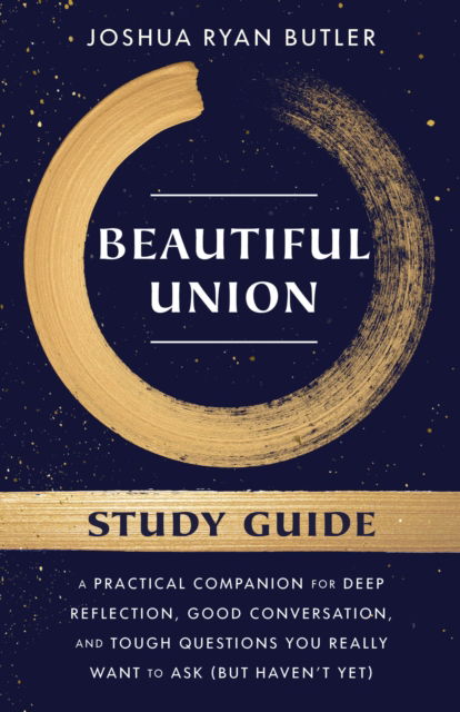 Cover for Joshua Ryan Butler · Beautiful Union Study Guide: A Practical Companion for Deep Reflection, Good Conversation, and Tough Questions You Really Want to Ask (But Haven't Yet) (Paperback Book) (2023)