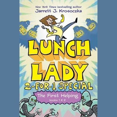 Cover for Jarrett J. Krosoczka · The First Helping (Lunch Lady Books 1 &amp; 2): The Cyborg Substitute and the League of Librarians (Audiobook (CD)) [Unabridged edition] (2022)