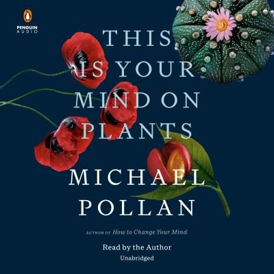 Cover for Michael Pollan · This Is Your Mind on Plants (Hörbuch (CD)) (2021)