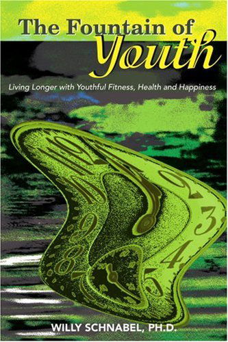 Cover for Wilhelm Schnabel · The Fountain of Youth: Living Longer with Youthful Fitness, Health and Happiness (Paperback Book) (2000)