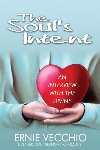 Cover for Ernie Vecchio · The Soul's Intent: an Interview with the Divine (Paperback Book) (2008)