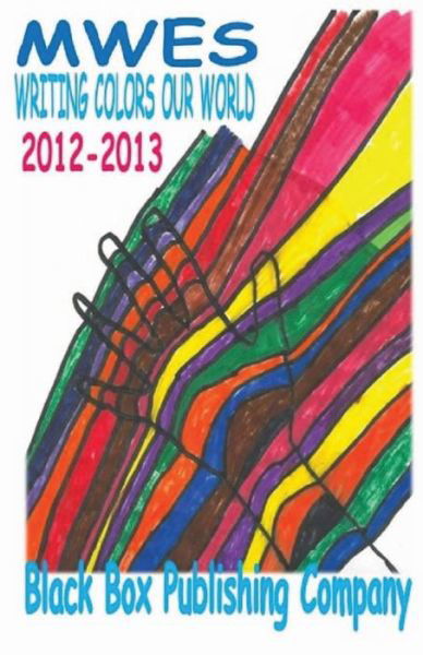 Cover for Mt Washington Elementary School · Mwes Writing Colors Our World: 2012-2013 (Paperback Book) (2013)