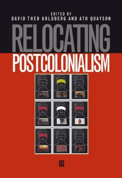 Relocating Postcolonialism - DTG Goldberg - Books - John Wiley and Sons Ltd - 9780631208051 - January 7, 2002