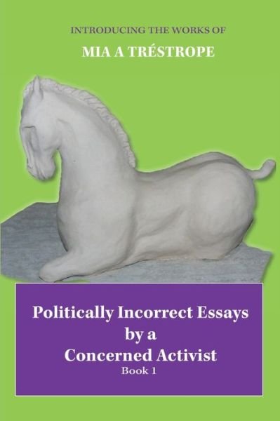 Cover for Mia A Trestrope · Politically Incorrect Essays by a Concerned Activist (Paperback Bog) (2021)
