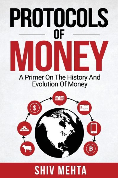 Cover for Shiv Mehta · Protocols of Money : A Primer on the History and Evolution of Money (Paperback Book) (2021)