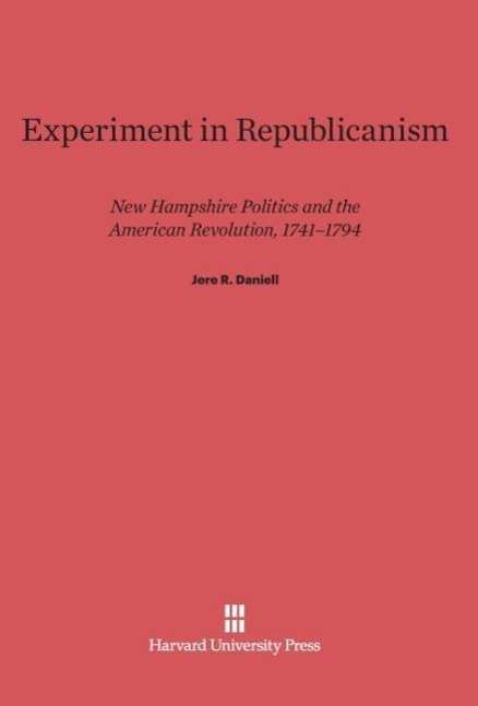 Cover for Jere R. Daniell · Experiment in Republicanism (Hardcover Book) (1970)