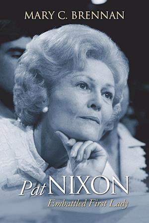Cover for Mary C. Brennan · Pat Nixon: Embattled First Lady - Modern First Ladies (Paperback Book) (2023)