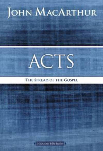 Cover for John F. MacArthur · Acts: The Spread of the Gospel - MacArthur Bible Studies (Paperback Book) (2015)