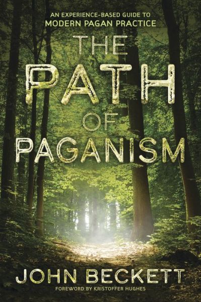 Cover for John Beckett · The Path of Paganism: An Experience-Based Guide to Modern Pagan Practice (Pocketbok) (2017)