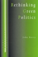 Cover for John Barry · Rethinking Green Politics: Nature, Virtue and Progress - SAGE Politics Texts series (Innbunden bok) (1998)