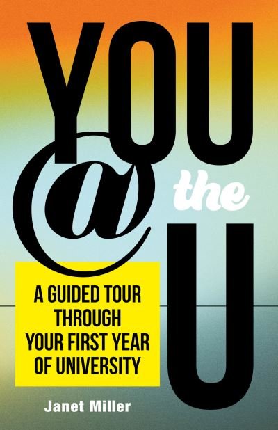 Cover for Janet Miller · You @ the U: A Guided Tour through Your First Year of University - On Campus (Pocketbok) (2021)