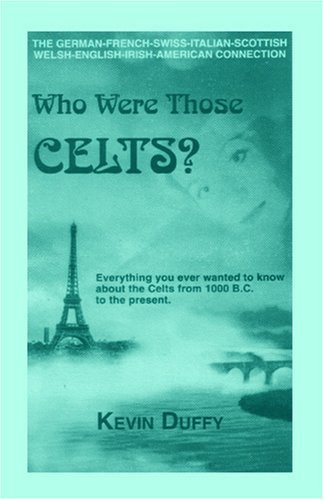 Cover for Kevin Duffy · Who Were the Celts?:  Everything You Ever Wanted to Know About the Celts 1000 B.c. to the Present (Paperback Book) (2009)