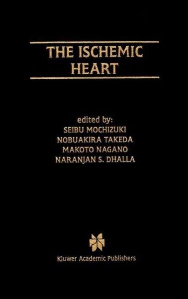 Cover for Seibu Mochizuki · The Ischemic Heart - Progress in Experimental Cardiology (Innbunden bok) [1998 edition] (1998)