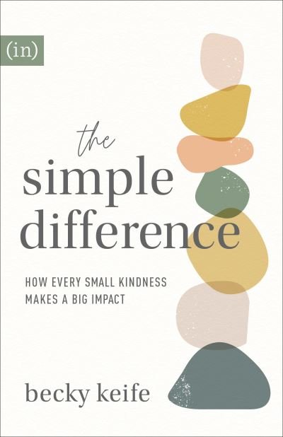 Becky Keife · The Simple Difference – How Every Small Kindness Makes a Big Impact (Paperback Book) (2021)