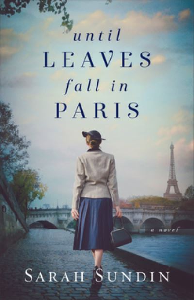 Cover for Sarah Sundin · Until Leaves Fall in Paris (Hardcover Book) (2022)