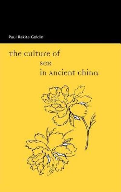 Cover for Paul Rakita Goldin · The Culture of Sex in Ancient China (Hardcover Book) (2001)