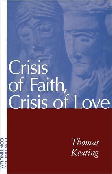 Cover for Keating, Father Thomas, O.C.S.O. · Crisis of Faith, Crisis of Love (Pocketbok) (1995)