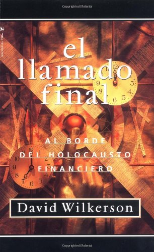 Cover for David Wilkerson · El Llamado Final: Al Borde del Holocausto Financiero (Taschenbuch) [Spanish edition] (2000)