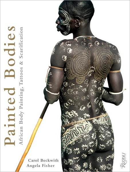Cover for Carol Beckwith · Painted Bodies: African Body Painting, Tattoos, and Scarification (Hardcover Book) (2012)