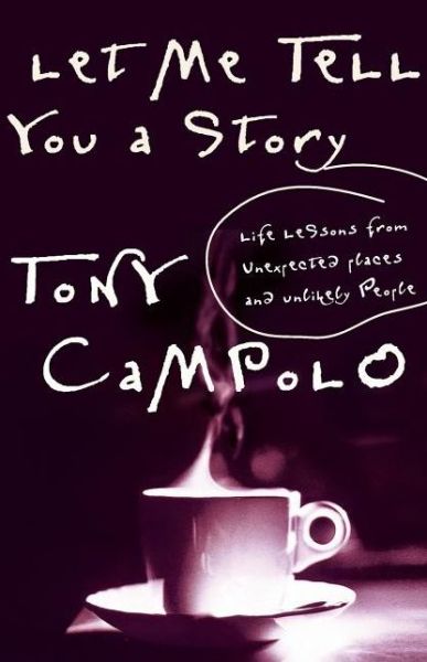 Cover for Tony Campolo · Let Me Tell You a Story: Life Lessons from Unexpected Places and Unlikely People (Taschenbuch) (2000)