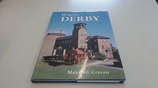 Cover for Maxwell Craven · Bygone Derby - Bygone series (Inbunden Bok) (1989)