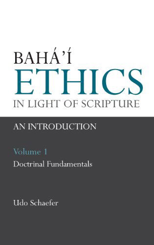 Cover for Udo Schaefer · Baha'i Ethics in Light of Scripture Volume 1 (V. 1) (Hardcover Book) (2008)