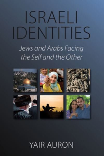 Cover for Yair Auron · Israeli Identities: Jews and Arabs Facing the Self and the Other (Hardcover bog) (2012)