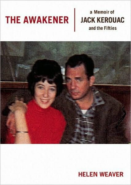 Cover for Helen Weaver · The Awakener: A Memoir of Jack Kerouac and the Fifties (Paperback Book) [First edition] (2009)