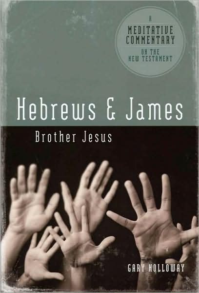 Cover for Gary Holloway · Meditative Commentary Series: Hebrews and James: Brother Jesus (Paperback Book) (2007)