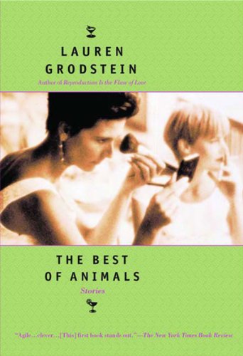 The Best of Animals: Stories - Lauren Grodstein - Books - Persea Books Inc - 9780892553051 - July 16, 2004