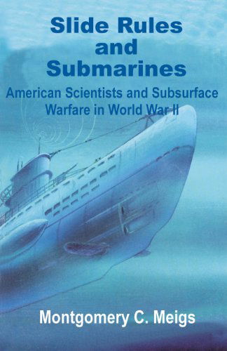 Cover for Montgomery C Meigs · Slide Rules and Submarines: American Scientists and Subsurface Warfare in World War II (Paperback Book) (2002)