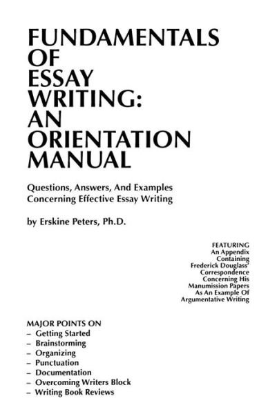 Cover for Erskine Peters · Fundamentals of Essay Writing: an Orientation Manual - Questions, Answers, and Examples Concerning Effective Essay Writing (Rev) (Paperback Bog) (2015)