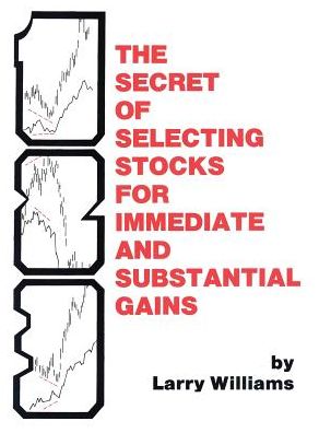 Cover for Larry R. Williams · The Secrets of Selecting Stocks for Immediate and Substantial Gains (Hardcover Book) (1998)