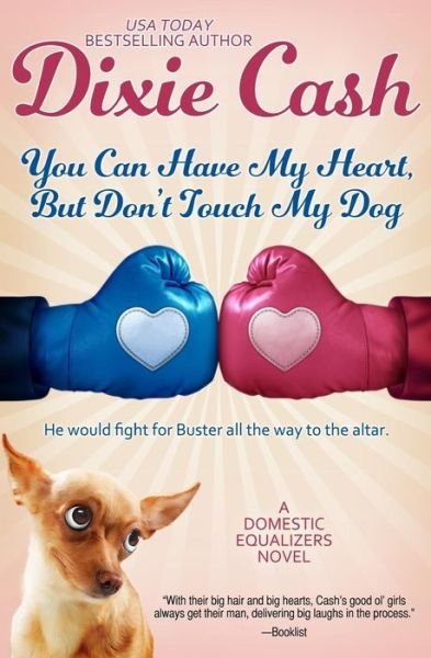 Cover for Dixie Cash · You Can Have My Heart, but Don't Touch My Dog (Taschenbuch) (2016)