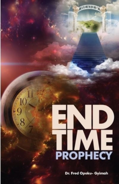 Cover for Fred Opoku-Gyimah · End Time Prophecy (Paperback Book) (2020)