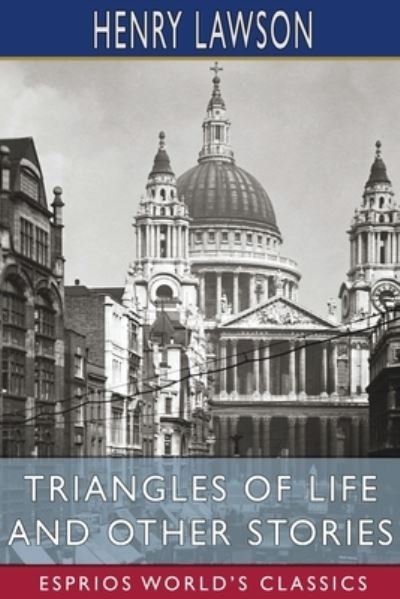 Cover for Henry Lawson · Triangles of Life and Other Stories (Esprios Classics) (Paperback Book) (2024)