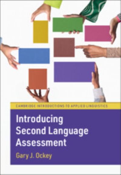 Introducing Second Language Assessment - Cambridge Introductions to Applied Linguistics - Ockey, Gary J. (Iowa State University) - Kirjat - Cambridge University Press - 9781009066051 - torstai 7. marraskuuta 2024