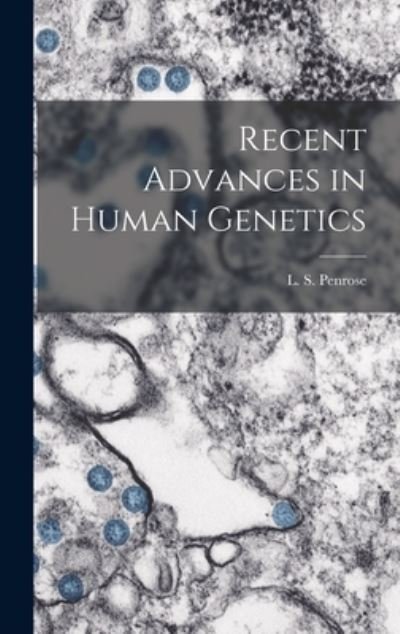 Cover for L S (Lionel Sharples) Penrose · Recent Advances in Human Genetics (Hardcover Book) (2021)