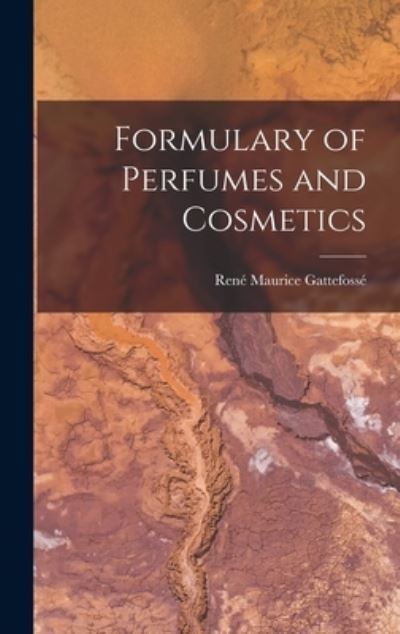 Cover for Rene? Maurice 1881- Gattefosse? · Formulary of Perfumes and Cosmetics (Hardcover Book) (2021)