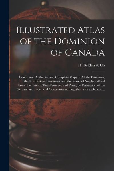 Cover for H Belden &amp; Co · Illustrated Atlas of the Dominion of Canada [microform] (Paperback Book) (2021)