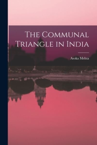 Cover for Asoka Mehta · The Communal Triangle in India (Paperback Book) (2021)