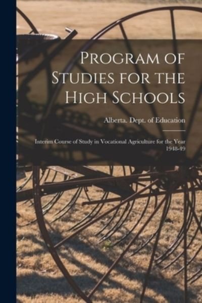 Cover for Alberta Dept of Education · Program of Studies for the High Schools (Paperback Bog) (2021)