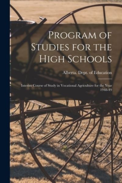 Program of Studies for the High Schools - Alberta Dept of Education - Boeken - Hassell Street Press - 9781015216051 - 10 september 2021