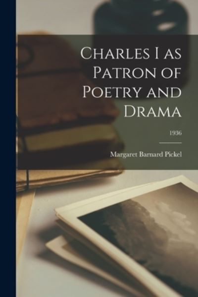 Cover for LLC Creative Media Partners · Charles I as Patron of Poetry and Drama; 1936 (Paperback Book) (2021)