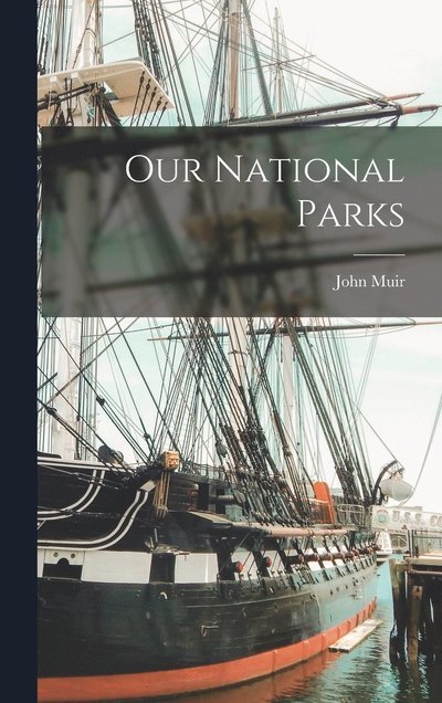 Our National Parks - John Muir - Books - Creative Media Partners, LLC - 9781015399051 - October 26, 2022
