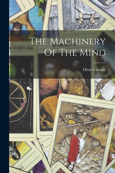 Cover for Dion Fortune · Machinery of the Mind (Bog) (2022)